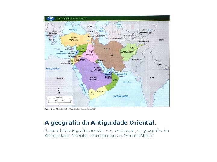 A geografia da Antiguidade Oriental. Para a historiografia escolar e o vestibular, a geografia