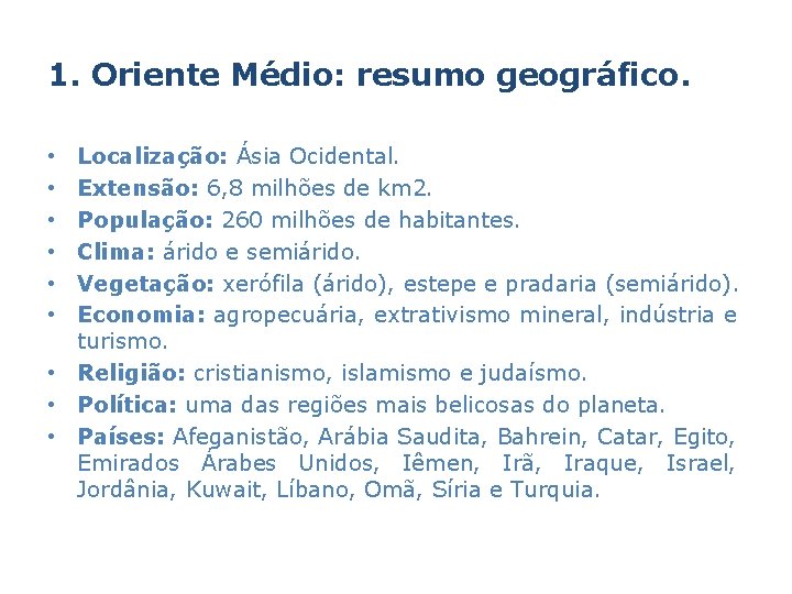 1. Oriente Médio: resumo geográfico. Localização: Ásia Ocidental. Extensão: 6, 8 milhões de km