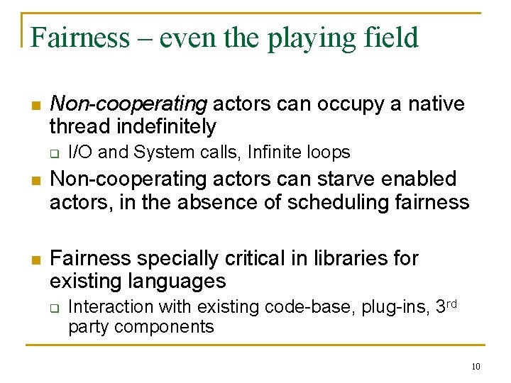Fairness – even the playing field n Non-cooperating actors can occupy a native thread