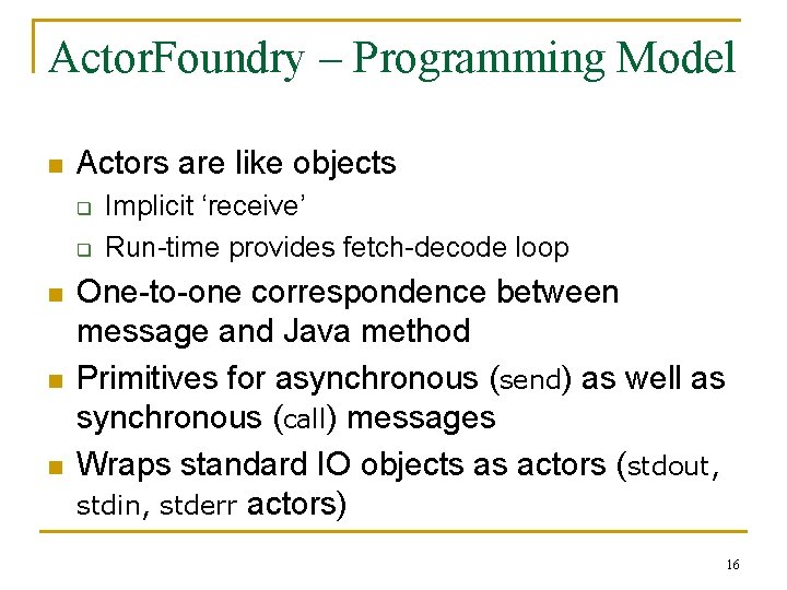 Actor. Foundry – Programming Model n Actors are like objects q q n n