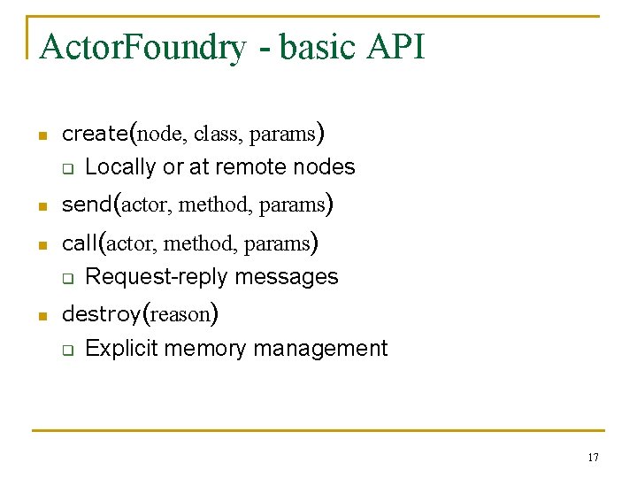 Actor. Foundry - basic API n create(node, class, params) q Locally or at remote