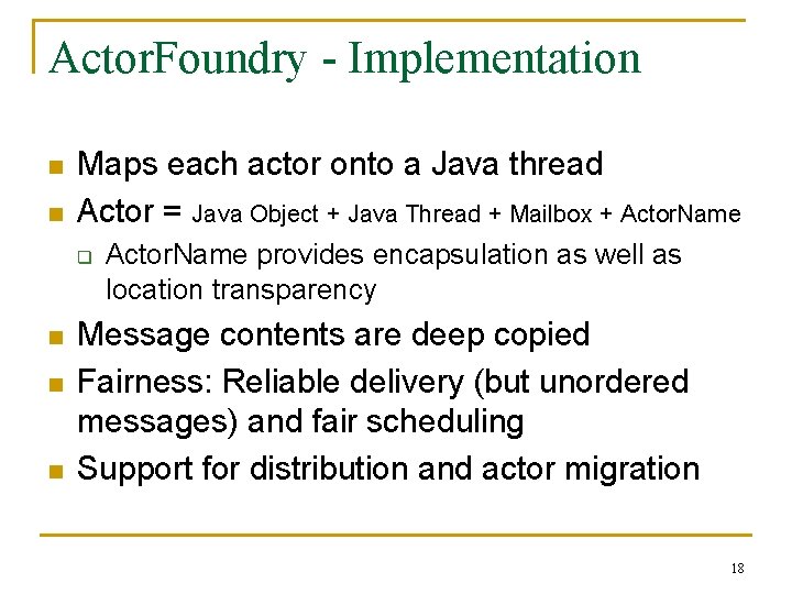 Actor. Foundry - Implementation n n Maps each actor onto a Java thread Actor