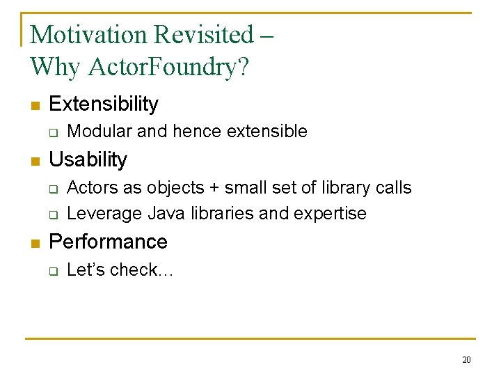 Motivation Revisited – Why Actor. Foundry? n Extensibility q n Usability q q n