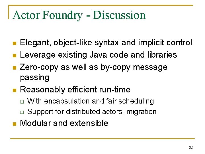 Actor Foundry - Discussion n n Elegant, object-like syntax and implicit control Leverage existing