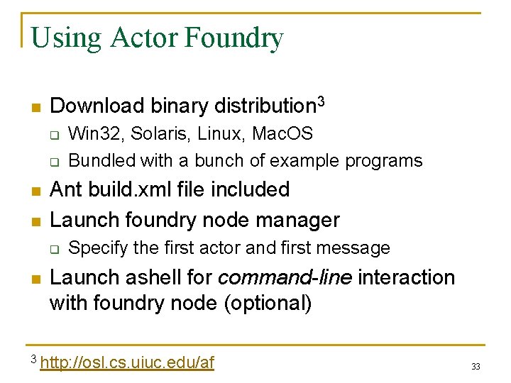 Using Actor Foundry n Download binary distribution 3 q q n n Ant build.