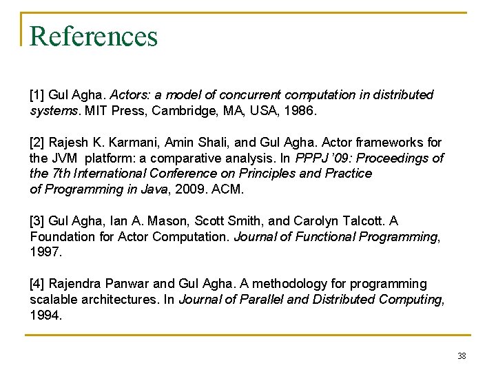 References [1] Gul Agha. Actors: a model of concurrent computation in distributed systems. MIT