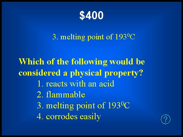 $400 3. melting point of 1930 C Which of the following would be considered