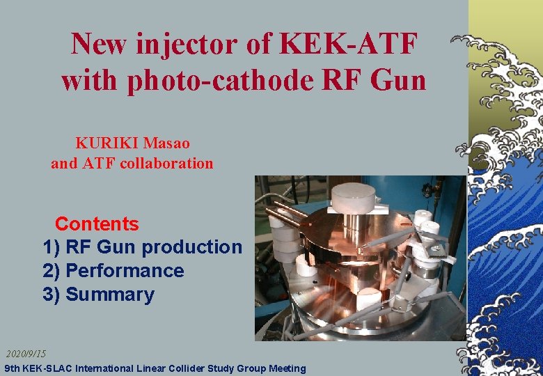 New injector of KEK-ATF with photo-cathode RF Gun KURIKI Masao and ATF collaboration Contents
