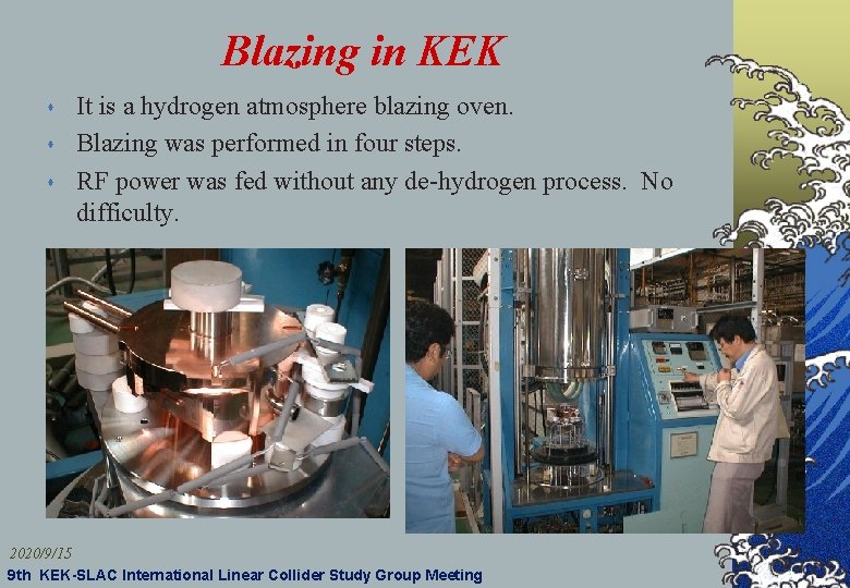 Blazing in KEK s s s It is a hydrogen atmosphere blazing oven. Blazing