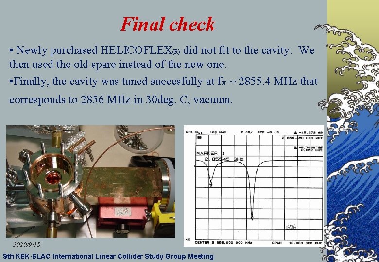 Final check • Newly purchased HELICOFLEX(R) did not fit to the cavity. We then