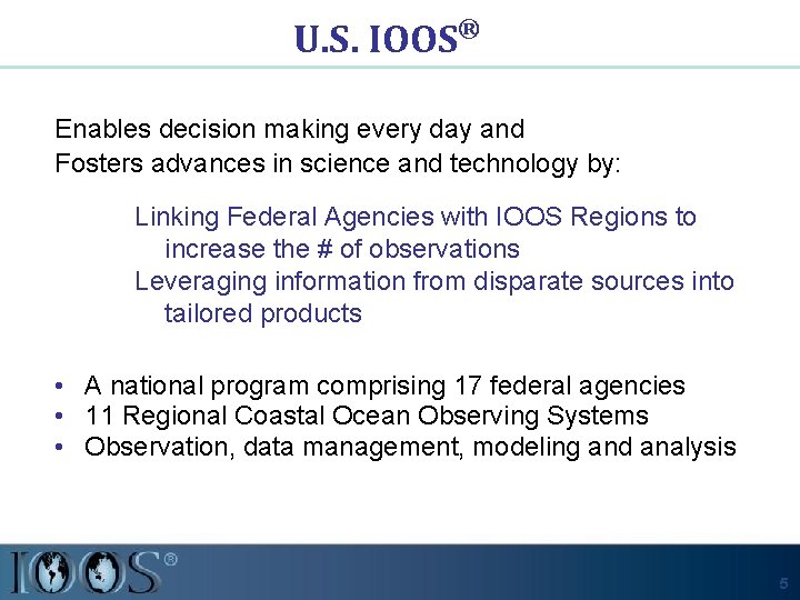 U. S. IOOS® Enables decision making every day and Fosters advances in science and