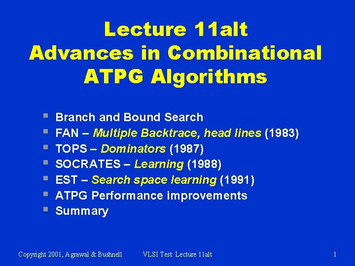 Lecture 11 alt Advances in Combinational ATPG Algorithms § § § § Branch and