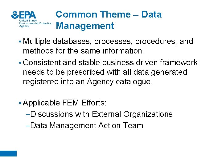 Common Theme – Data Management • Multiple databases, processes, procedures, and methods for the