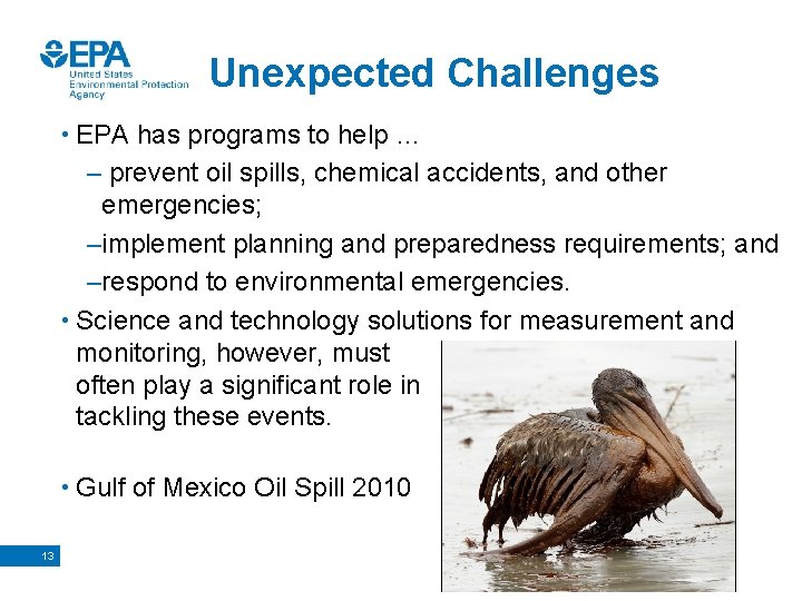 Unexpected Challenges • EPA has programs to help … – prevent oil spills, chemical