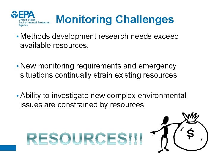 Monitoring Challenges • Methods development research needs exceed available resources. • New monitoring requirements