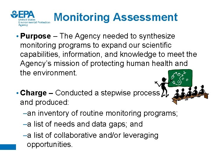 Monitoring Assessment • Purpose – The Agency needed to synthesize monitoring programs to expand