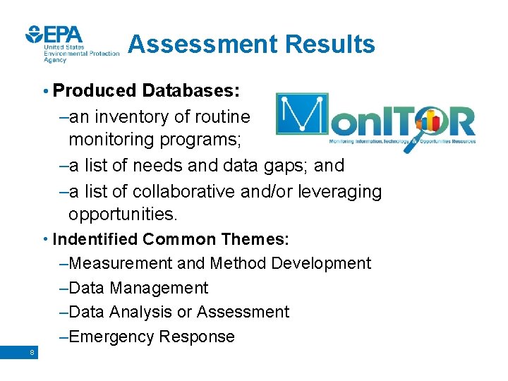 Assessment Results • Produced Databases: –an inventory of routine monitoring programs; –a list of