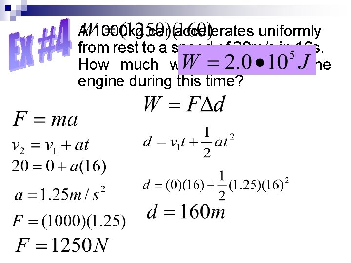 A 1000 kg car accelerates uniformly from rest to a speed of 20 m/s A 1000 kg car accelerates uniformly from rest to a speed of 20 m/s