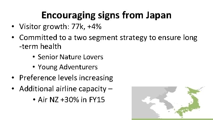 Encouraging signs from Japan • Visitor growth: 77 k, +4% • Committed to a