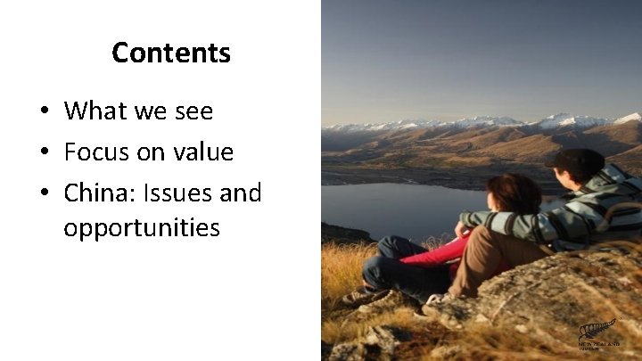 Contents • What we see • Focus on value • China: Issues and opportunities