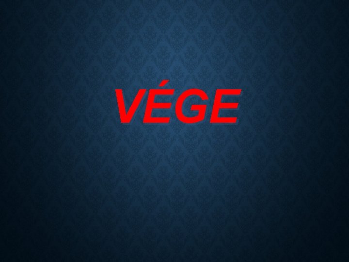 VÉGE 