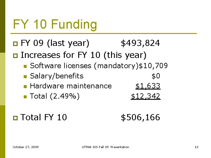 FY 10 Funding FY 09 (last year) $493, 824 p Increases for FY 10