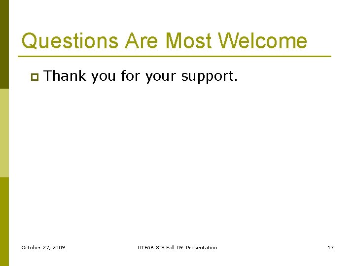 Questions Are Most Welcome p Thank you for your support. October 27, 2009 UTFAB
