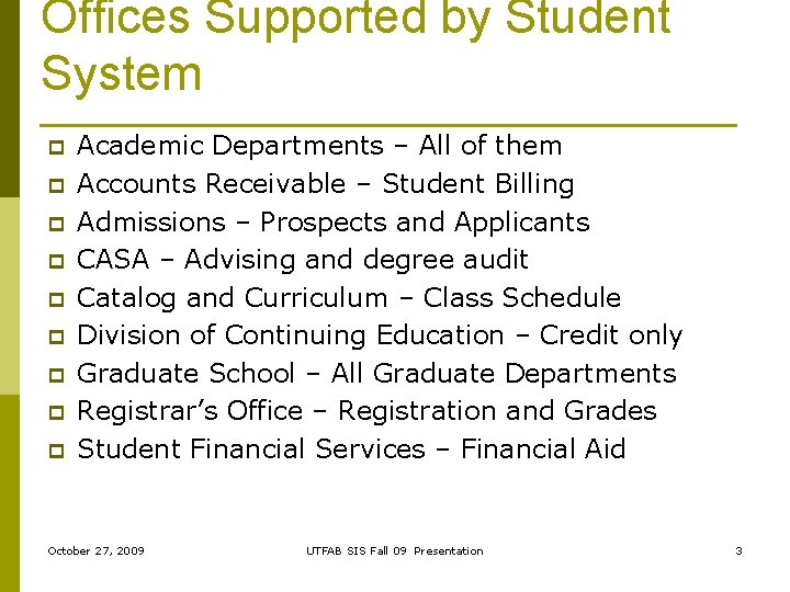 Offices Supported by Student System p p p p p Academic Departments – All