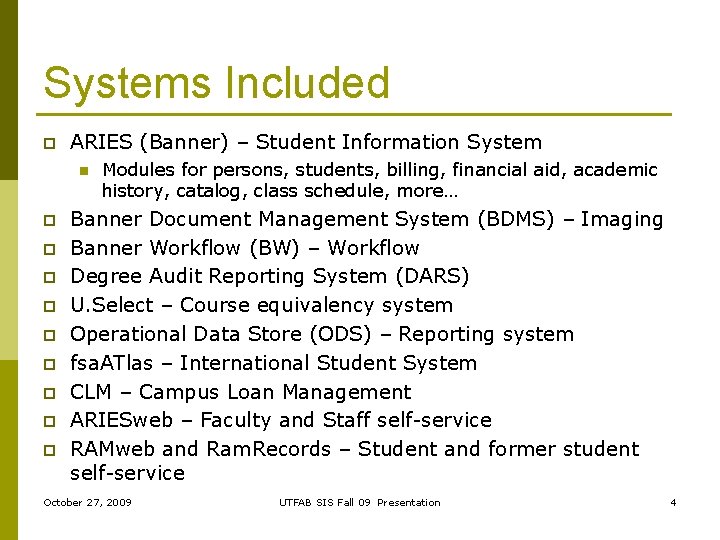 Systems Included p ARIES (Banner) – Student Information System n p p p p