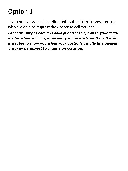 Option 1 If you press 1 you will be directed to the clinical access