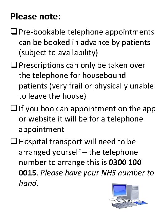 Please note: q Pre-bookable telephone appointments can be booked in advance by patients (subject