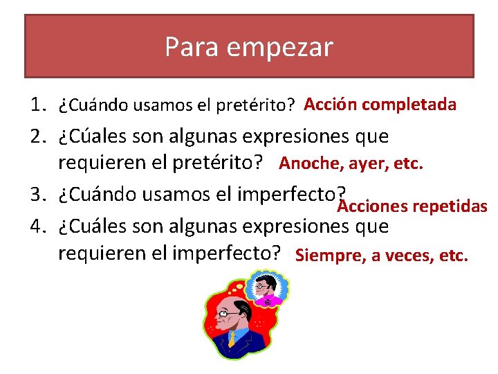 Para empezar 1. ¿Cuándo usamos el pretérito? Acción completada 2. ¿Cúales son algunas expresiones Para empezar 1. ¿Cuándo usamos el pretérito? Acción completada 2. ¿Cúales son algunas expresiones