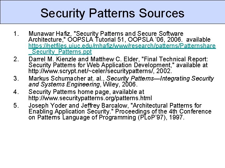 Security Patterns Sources 1. 2. 3. 4. 5. Munawar Hafiz, "Security Patterns and Secure