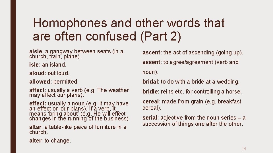 Homophones and other words that are often confused (Part 2) aisle: a gangway between