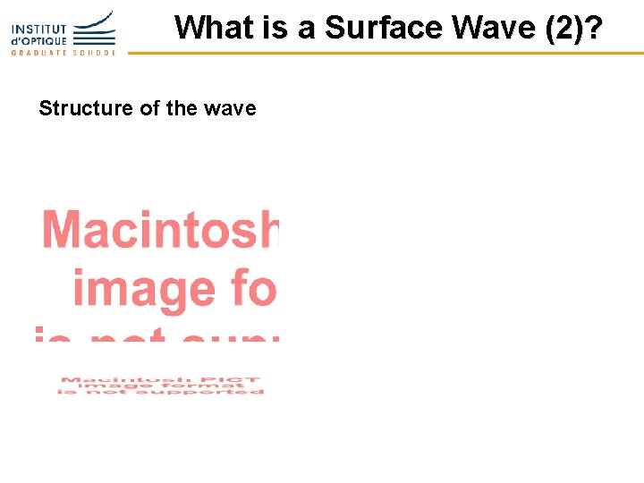 What is a Surface Wave (2)? Structure of the wave 