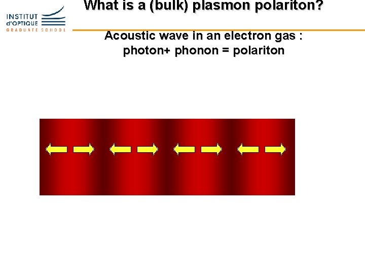 What is a (bulk) plasmon polariton? Acoustic wave in an electron gas : photon+