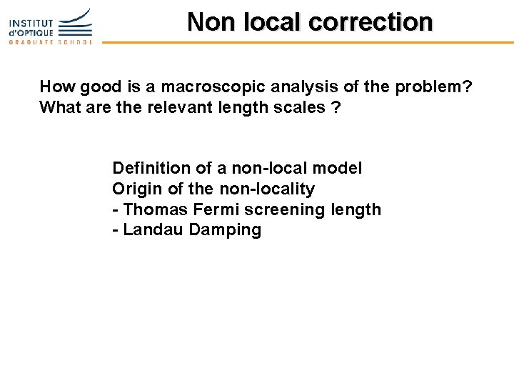 Non local correction How good is a macroscopic analysis of the problem? What are