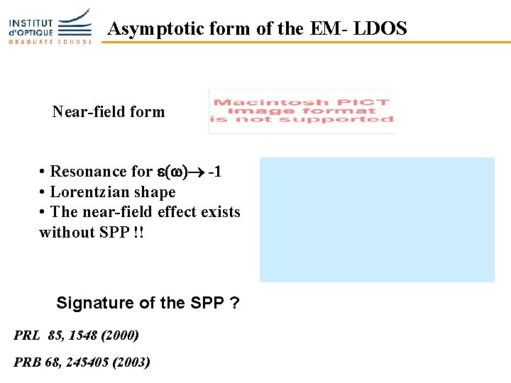 Asymptotic form of the EM- LDOS Near-field form • Resonance for e(w) -1 •