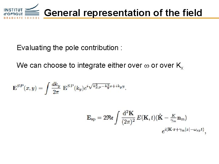 General representation of the field Evaluating the pole contribution : We can choose to
