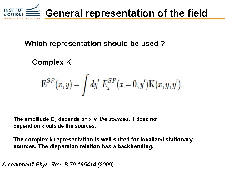 General representation of the field Which representation should be used ? Complex K The