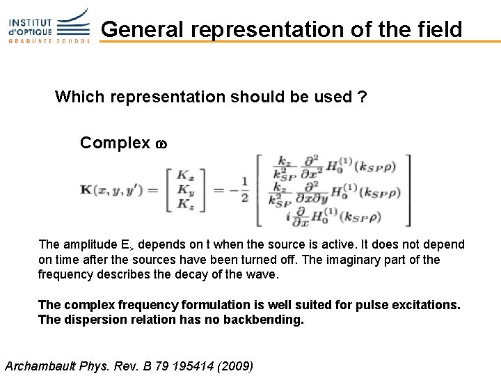 General representation of the field Which representation should be used ? Complex w The