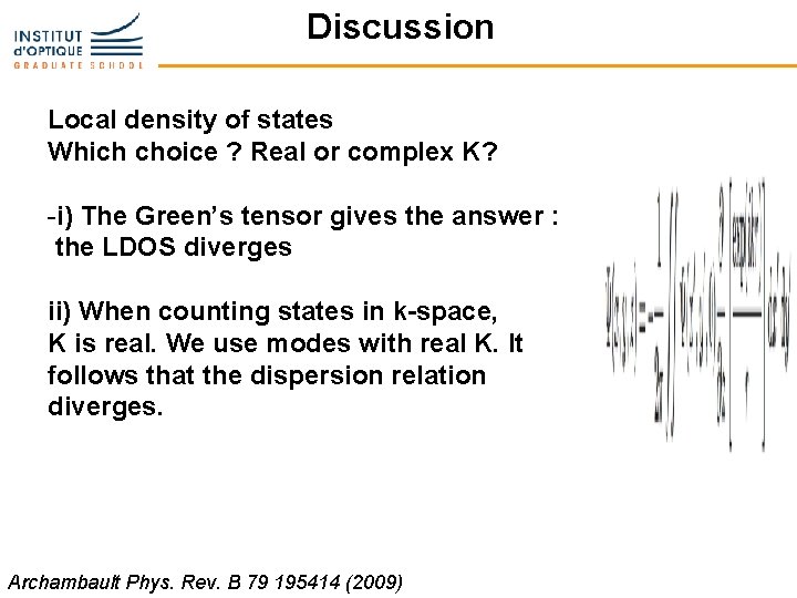 Discussion Local density of states Which choice ? Real or complex K? -i) The