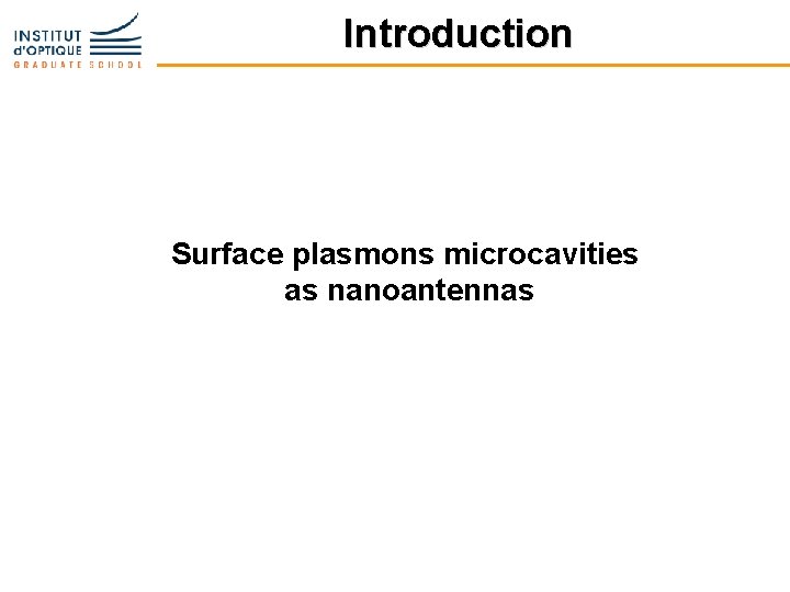 Introduction Surface plasmons microcavities as nanoantennas 