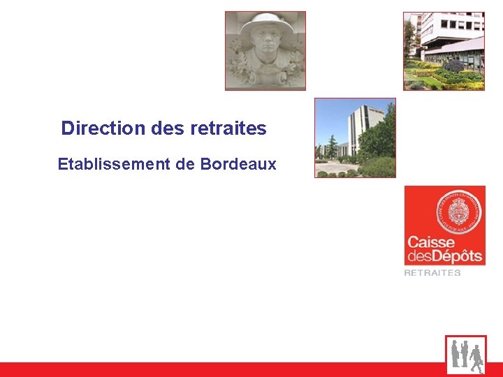 Direction des retraites Etablissement de Bordeaux 