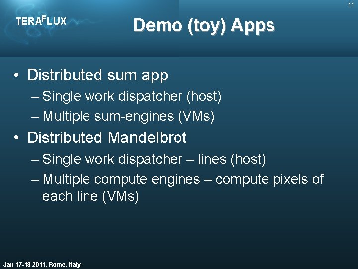 11 TERAFLUX Demo (toy) Apps • Distributed sum app – Single work dispatcher (host)