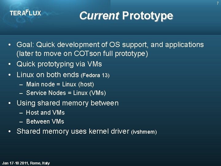 7 TERAFLUX Current Prototype • Goal: Quick development of OS support, and applications (later