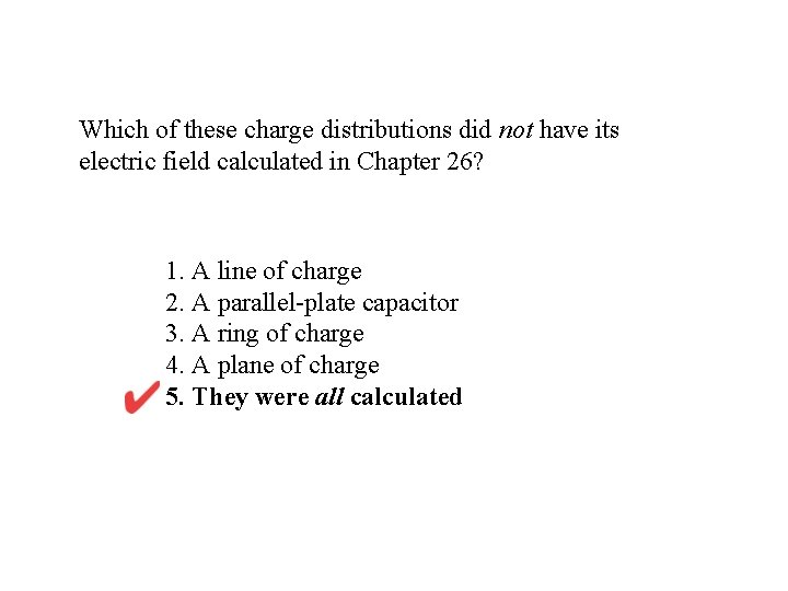 Which of these charge distributions did not have its electric field calculated in Chapter