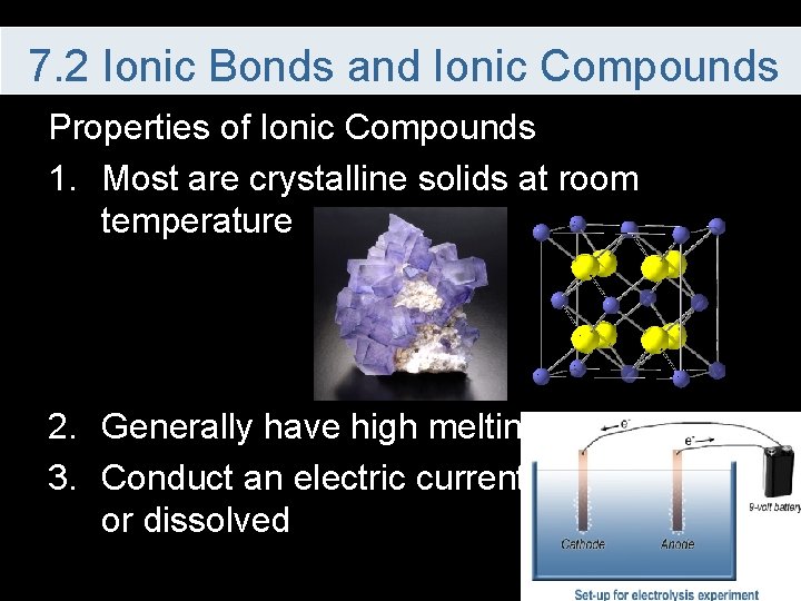 7. 2 Ionic Bonds and Ionic Compounds Properties of Ionic Compounds 1. Most are