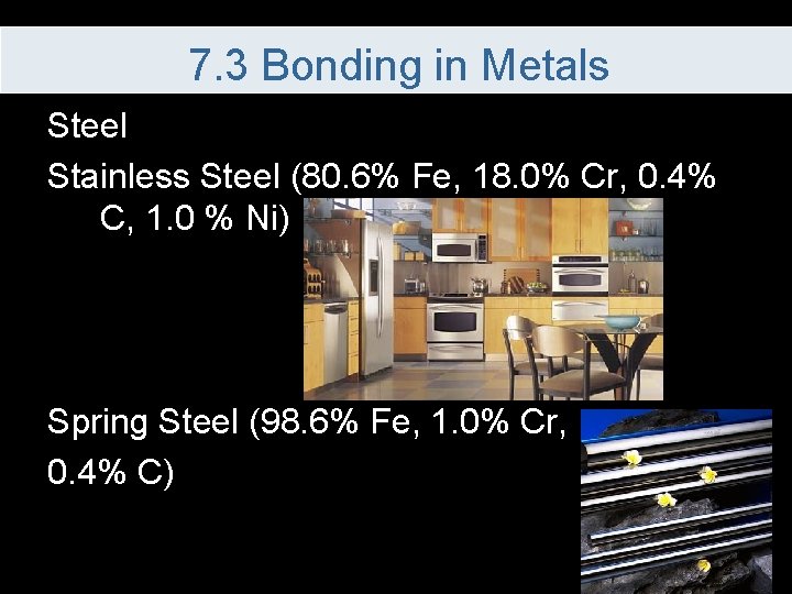 7. 3 Bonding in Metals Steel Stainless Steel (80. 6% Fe, 18. 0% Cr,
