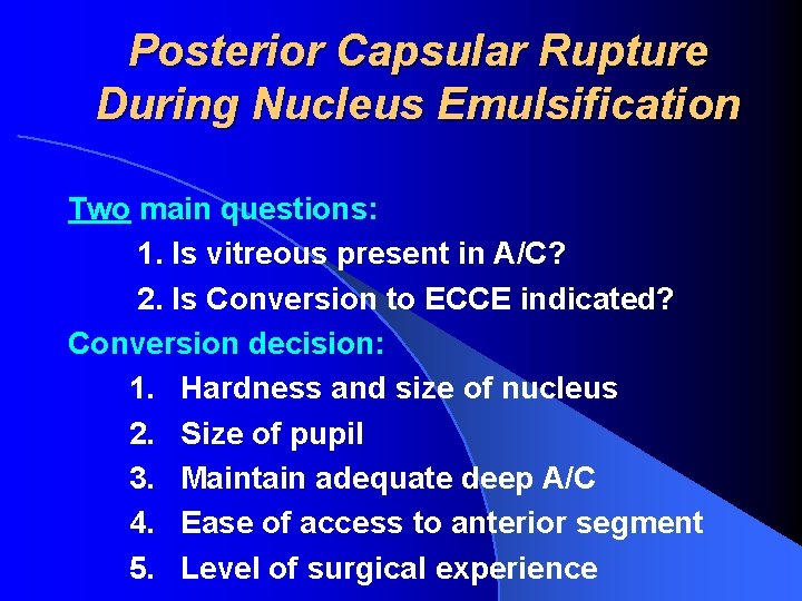 Posterior Capsular Rupture During Nucleus Emulsification Two main questions: 1. Is vitreous present in